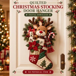 May include: A quilted Christmas stocking door hanger digital download featuring a plush reindeer with antlers, a red nose, and a plaid scarf. The stocking is decorated with a poinsettia, a gift box, and pine branches. Text reads: QUILTED CHRISTMAS STOCKING DOOR HANGER, DIGITAL DOWNLOAD, NO PHYSICAL ITEM.