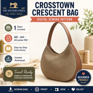 May include: A digital sewing pattern for a Crosstown Crescent Bag. The image displays a crescent-shaped bag with a tan fabric body and brown leather-like trim. Text includes The Pattern Index, Crosstown Crescent Bag, Digital Sewing Pattern, 1 Sizes Included, A0, A4, US Letter PDF, Step-by-Step Instructions, Instant Download, Travel Ready, and Beginner Friendly.