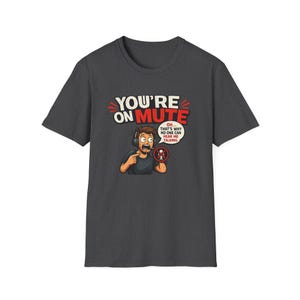 You're On Mute Shirt, Funny Remote Work Tee, Video Call Humor T-Shirt, Work From Home Gift, Online Meeting Shirt for Coworkers & IT image 3