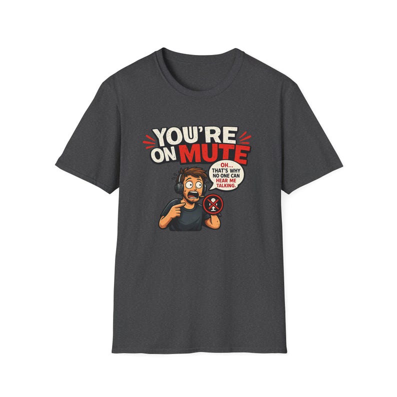 You're On Mute Shirt, Funny Remote Work Tee, Video Call Humor T-Shirt, Work From Home Gift, Online Meeting Shirt for Coworkers & IT image 3