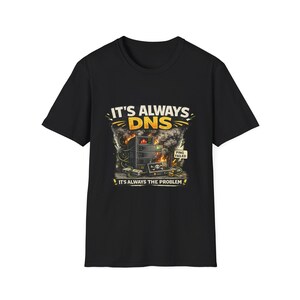 It's Always DNS Shirt, Funny Network Engineer Tee, Sysadmin Gift, DNS Humor T-Shirt for Network Admins, DevOps & IT Professionals
