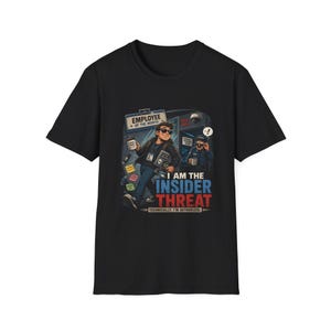 I Am The Insider Threat Shirt, Funny Cybersecurity Tee, Infosec Gift, Hacker Humor T-Shirt for Security Analysts & IT Professionals