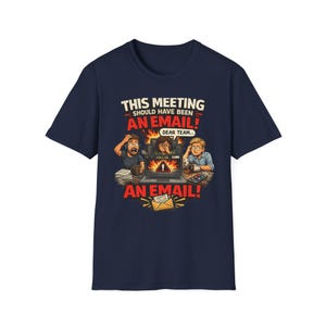 This Meeting Should Have Been An Email Shirt, Funny Office Humor Tee, Sarcastic Coworker Gift, Work From Home T-Shirt for IT & Developers Bild 4