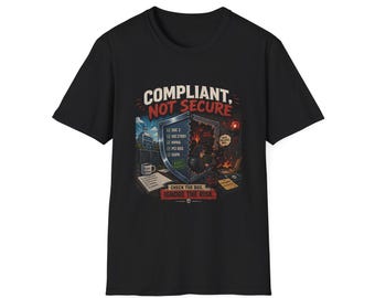 Cumplimiento aprobado Nada realmente asegurado Infosec Tee