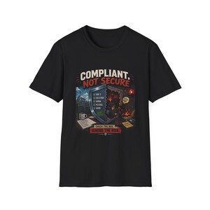 Compliant Not Secure Shirt, Funny Cybersecurity Tee, Infosec Compliance Gift, Security Humor T-Shirt for Auditors & IT Professionals
