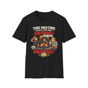 This Meeting Should Have Been An Email Shirt, Funny Office Humor Tee, Sarcastic Coworker Gift, Work From Home T-Shirt for IT & Developers Bild 1
