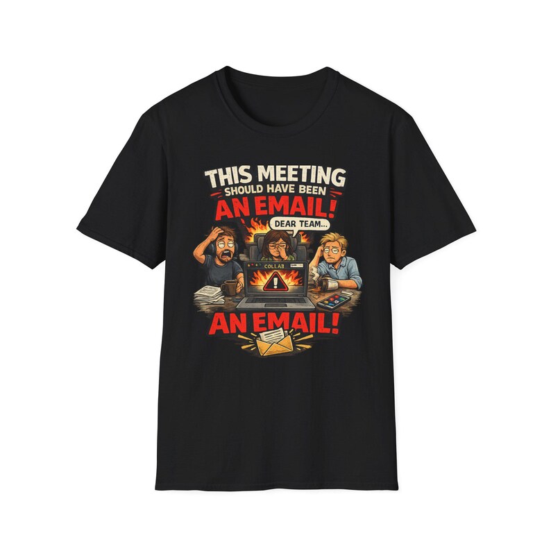 This Meeting Should Have Been An Email Shirt, Funny Office Humor Tee, Sarcastic Coworker Gift, Work From Home T-Shirt for IT & Developers Bild 1
