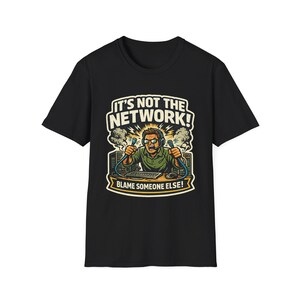 It's Not The Network Shirt, Funny Network Engineer Tee, Sysadmin Gift, IT Support Humor T-Shirt for Network Admins & IT Professionals