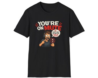 You're On Mute Shirt, Funny Remote Work Tee, Video Call Humor T-Shirt, Work From Home Gift, Online Meeting Shirt for Coworkers & IT