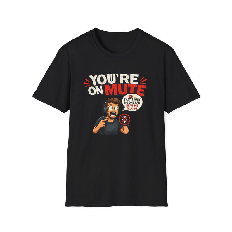 You're On Mute Shirt, Funny Remote Work Tee, Video Call Humor T-Shirt, Work From Home Gift, Online Meeting Shirt for Coworkers & IT image 1