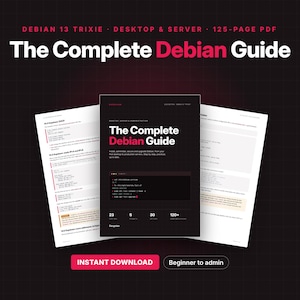 May include: A 125-page PDF guide titled The Complete Debian Guide for Debian 13 Trixie. The cover is black with white and red text, featuring a terminal code snippet, and is displayed alongside two open pages showing technical documentation.