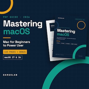 Könnte beinhalten: Ein digitaler PDF-Leitfaden mit dem Titel Mastering macOS 2026, Mac for Beginners to Power User. Das Cover ist dunkelblau mit einem Gittermuster, türkisfarbenen und gelben Kreisen und Text, der 145 Seiten plus Bonusinhalt für macOS 27 und 26 angibt.
