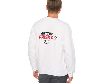 FRISKY-T Logo Sweatshirt, Gettin Frisky Crewneck, Funny Flirty Adult Humor Shirt, Unisex Streetwear Pullover, Playful Gift