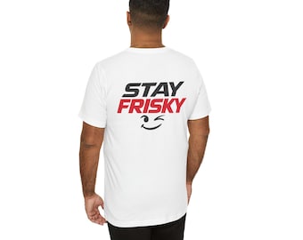 Stay Frisky Shirt  Bold Wink Back Graphic Tee Playful Frisky-T Statement T-Shirt