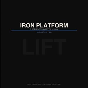 May include: A black journal titled IRON PLATFORM THE POWERLIFTER'S MEET PREP JOURNAL 16-WEEK MEET PREP VOL. 1. The cover features the word LIFT in dark gray, a blue horizontal line, and the text EVERY TRAINING DAY IS A STEP TOWARD THE PLATFORM.