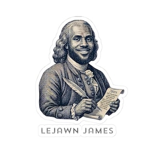 May include: A sticker featuring a portrait of a man with a beard and long hair dressed in 18th-century attire, holding a quill and a scroll labeled 76ers with a list of names. The text LEJAWN JAMES is printed below the illustration in a bold font.