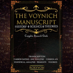 Könnte beinhalten: Ein schwarzer Buchumschlag mit dem Titel The Voynich Manuscript History Science Theories Complete Research Guide. Der Umschlag zeigt goldene Zierränder und Text, darunter Transcription, Carbon Dating, Ink Analysis, Currier A/B, Statistical Analysis, Pigments, Theories und Roxyvon.