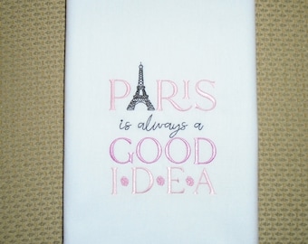 Paris is Always a Good Idea Kitchen Towel