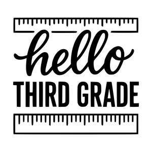 May include: A black and white graphic design featuring the text hello THIRD GRADE in a combination of cursive and block lettering. The text is framed by a horizontal ruler graphic at the top and a matching horizontal ruler graphic at the bottom.