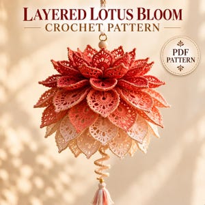May include: A hanging crochet ornament shaped like a layered lotus bloom with an ombre color gradient from deep red to light cream. The text reads LAYERED LOTUS BLOOM CROCHET PATTERN and PDF PATTERN. It features a spiral cord and tassel.