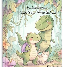 Isabelsaurus Goes To New School – Dinosaur Pet Adventure Photo Story Book (Book 1)
