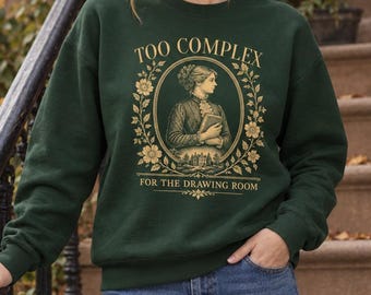Too Complex for the Drawing Room Sweatshirt, Vintage-Inspired Literary Portrait
