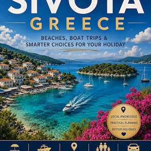 May include: A travel guide book cover titled Sivota Greece, featuring a coastal landscape with white buildings, turquoise water, boats, and pink flowers. Text includes The Local Travel Guide, Beaches, Boat Trips & Smarter Choices, and 2026 Edition.