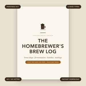 May include: A printable homebrewer's brew log kit with a cream background and dark brown text. The cover features a beer mug icon, the title THE HOMEBREWER'S BREW LOG, and the text brew days, fermentation, batches, tastings, and print the pages you need.