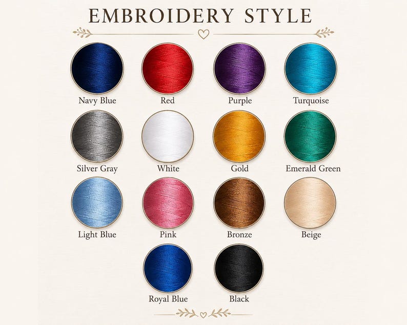May include: A color chart titled EMBROIDERY STYLE featuring fourteen circular swatches of thread in navy blue, red, purple, turquoise, silver gray, white, gold, emerald green, light blue, pink, bronze, beige, royal blue, and black colors.