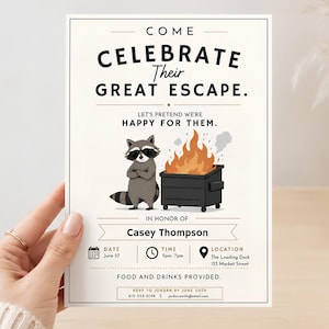 May include: A rectangular invitation card featuring the text COME CELEBRATE Their GREAT ESCAPE. LET'S PRETEND WE'RE HAPPY FOR THEM. An illustration shows a raccoon wearing sunglasses standing next to a dumpster fire. Includes space for Casey Thompson.