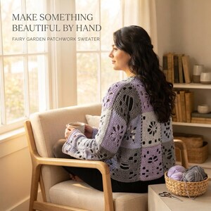 May include: A long-sleeved crochet sweater featuring a patchwork design of lavender and grey squares with floral and geometric patterns. The text "MAKE SOMETHING BEAUTIFUL BY HAND" and "FAIRY GARDEN PATCHWORK SWEATER" is visible in the upper left corner.