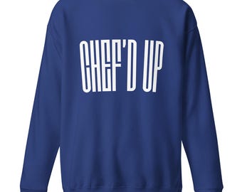 Sudadera de cuello redondo "Chef'd Up" – Regalo para estudiantes de cocina, estilo urbano.