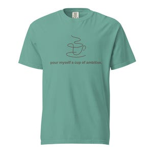 Dolly Parton Fan Gift | Cup of Ambition Shirt | Unisex garment-dyed heavyweight t-shirt