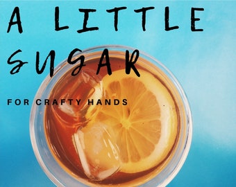 A Little Sugar for Crafty Hands - Sweet Tea with Lemon scent