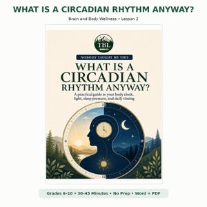 May include: An educational document titled WHAT IS A CIRCADIAN RHYTHM ANYWAY? Brain and Body Wellness Lesson 2. It features a graphic of a human silhouette inside a 24-hour clock face, transitioning from a sunrise landscape to a night sky with a moon.