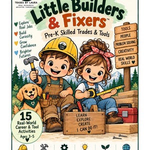 May include: A colourful educational poster titled Little Builders & Fixers featuring two cartoon children in construction gear with a puppy. The poster includes text about pre-K skilled trades, tools, and 15 real-world career activities for ages 3-5.