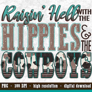 Raising Hell With The Hippies And The Cowboys, PNG, Sublimation Design, Country Music Lover, Western Tee, High Resolution