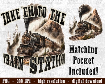 Take &#39;Em To The Train Station, PNG, digitaler Download, Western Tee, Yellowstone Liebhaber, Sublimationsdatei