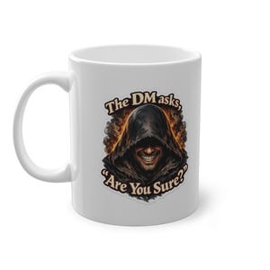 The DM Asks Are You Sure? Mug | Dungeon Master Gaming Coffee Cup