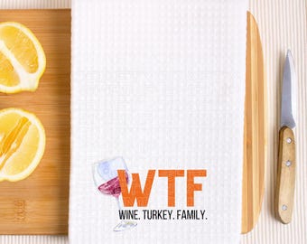 WTF Wine Turkey Family, Funny Thanksgiving Decor, Thanksgiving Phrases, Fall Tea Towel