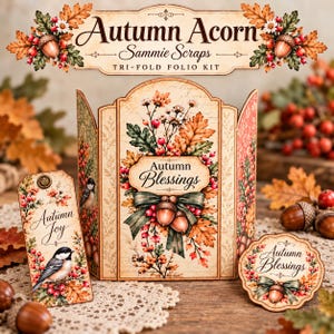 May include: A tri-fold folio kit titled Autumn Acorn by Sammie Scraps, featuring a central panel with Autumn Blessings text, a tag labeled Autumn Joy with a bird illustration, and a circular tag with Autumn Blessings text, all decorated with acorns, berries, and leaves.