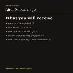 May include: A black digital information card titled Digital Edition After Miscarriage. It lists contents: a 74-page A4 PDF, a reflowable EPUB ebook, a read me and download guide, instant digital delivery, and compatibility with phones, tablets, and computers.