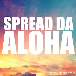 Spread Da Aloha Sticker, Hawaii Decal Stickers, Tumbler Cup Decals, Laptop Sticker, Custom Vinyl Decal, Glass Decals