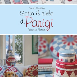 Può includere: Una copertina di libro con il titolo "Sotto il cielo di Parigi" di Veronica Ferrari. La copertina presenta uno sfondo blu con un'illustrazione rossa e bianca di un negozio parigino e della Torre Eiffel. Il libro tratta di cucito creativo.