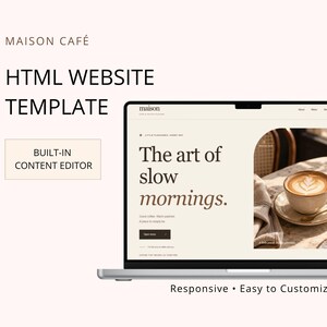 May include: A laptop screen displaying a Maison Café HTML website template with a beige background, the text The art of slow mornings, and a photograph of a coffee cup. The interface includes a built-in content editor, responsive design, and customisation.
