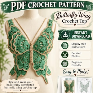 May include: A PDF crochet pattern for a butterfly wing crochet top. The top is green with tan trim, featuring a central body and wing-shaped panels. Text includes PDF CROCHET PATTERN, Butterfly Wing Crochet Top, INSTANT DOWNLOAD, Step by Step Instructions, Detailed Photos, Beginner Friendly, Easy to Make!, and Style and Wear your beautifully completed butterfly wing crochet top.