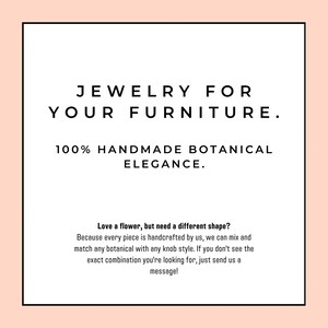 May include: A white square sign with a peach border featuring black text that reads: JEWELRY FOR YOUR FURNITURE. 100% HANDMADE BOTANICAL ELEGANCE. Love a flower, but need a different shape? Because every piece is handcrafted by us, we can mix and match.