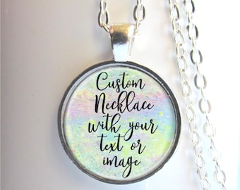 Personalized Necklace With Your Words Or Image, Personalized Quote Gift