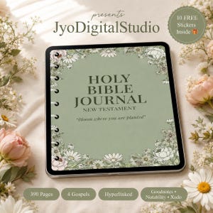 May include: A digital Holy Bible Journal for the New Testament with a sage green cover featuring white floral illustrations, the text "Holy Bible Journal New Testament" and "Bloom where you are planted," plus 390 pages and hyperlinked navigation.