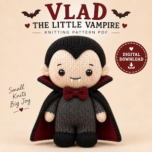 May include: A knitted vampire doll with black hair, a dark grey suit, a red bow tie, and a black cape with a red lining. The text reads VLAD THE LITTLE VAMPIRE KNITTING PATTERN PDF, DIGITAL DOWNLOAD, and Small Knits Big Joy with bat icons.
